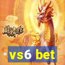 vs6 bet